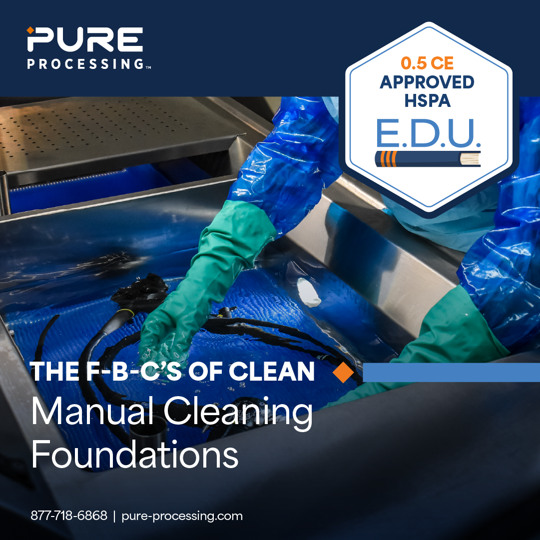 Pure Processing The F-B-C’s Of Clean: Manual Cleaning Foundations: Earn 0.5 Free CE ...