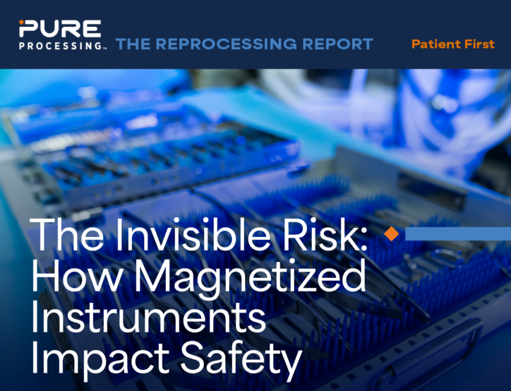 Cover of Pure Processing's 'The Reprocessing Report' titled 'The Invisible Risk: How Magnetized Instruments Impact Safety.' A close-up photo shows surgical instruments arranged in a blue sterilization tray with bristled instrument holders, lit in blue tones. The Pure Processing logo and the tagline 'Patient First' appear in the dark header bar.